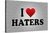 I Love Haters Poster-null-Stretched Canvas