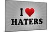 I Love Haters-null-Mounted Poster