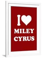 I Love Miley Cyrus (Red) TV-null-Framed Art Print