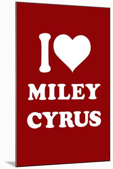 I Love Miley Cyrus (Red) TV-null-Mounted Art Print