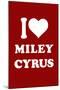 I Love Miley Cyrus (Red) TV-null-Mounted Art Print