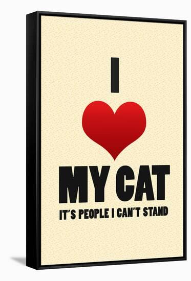 I Love My Cat It's People I Can't Stand Humor Print Poster-null-Framed Stretched Canvas