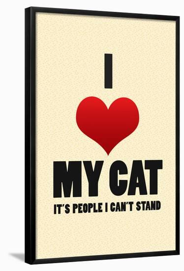 I Love My Cat It's People I Can't Stand Humor Print Poster-null-Framed Poster