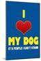 I Love My Dog It's People I Can't Stand Humor Print Poster-null-Mounted Poster