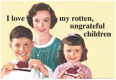 'I Love My Rotten Ungrateful Children Funny Poster' Print | AllPosters.com