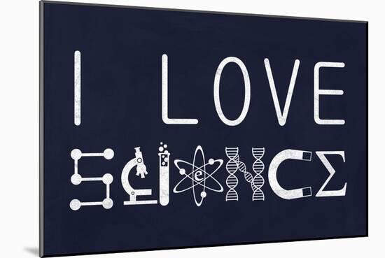 I Love Science-null-Mounted Art Print