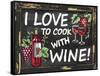 I Love to Cook with Wine-Laurie Korsgaden-Framed Stretched Canvas