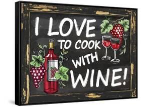 I Love to Cook with Wine-Laurie Korsgaden-Framed Stretched Canvas