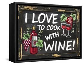 I Love to Cook with Wine-Laurie Korsgaden-Framed Stretched Canvas