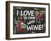 I Love to Cook with Wine-Laurie Korsgaden-Framed Giclee Print