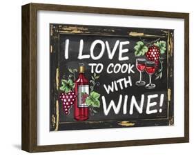 I Love to Cook with Wine-Laurie Korsgaden-Framed Giclee Print