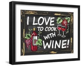 I Love to Cook with Wine-Laurie Korsgaden-Framed Giclee Print