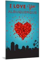 I Love You Albuquerque, New Mexico-Lantern Press-Mounted Art Print