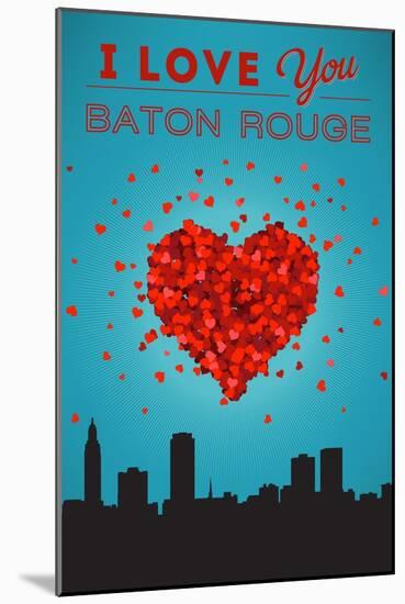 I Love You Baton Rouge, Louisiana-Lantern Press-Mounted Art Print