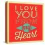 I Love You from My Heart-Lorand Okos-Stretched Canvas