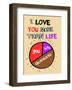 I Love You More Than Life, But Not As Much As Chocolate - Tommy Human Cartoon Print-Tommy Human-Framed Art Print
