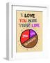 I Love You More Than Life, But Not As Much As Chocolate - Tommy Human Cartoon Print-Tommy Human-Framed Art Print