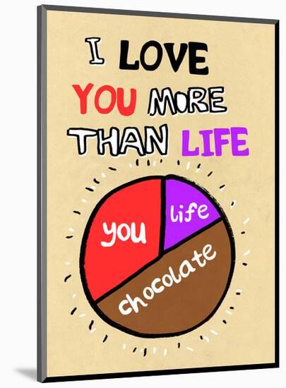 I Love You More Than Life, But Not As Much As Chocolate - Tommy Human Cartoon Print-Tommy Human-Mounted Art Print