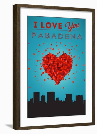 I Love You Pasadena, California-Lantern Press-Framed Art Print