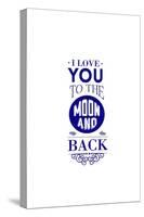 I Love You to the Moon and Back-Lantern Press-Stretched Canvas