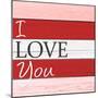 I Love You-Allen Kimberly-Mounted Premium Giclee Print