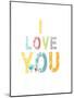 I Love You-Kindred Sol Collective-Mounted Art Print