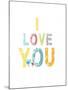 I Love You-Kindred Sol Collective-Mounted Art Print