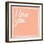 I Love You-Jace Grey-Framed Art Print