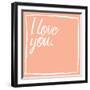 I Love You-Jace Grey-Framed Art Print