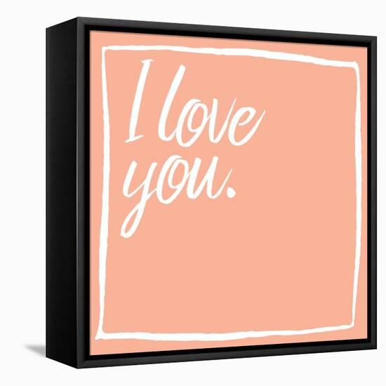 I Love You-Jace Grey-Framed Stretched Canvas