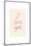 I Love You-Johanna Klum Nyberg-Mounted Photographic Print