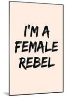 I'm A Female Rebel-null-Mounted Poster