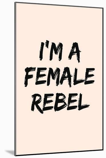 I'm A Female Rebel-null-Mounted Poster