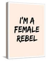 I'm A Female Rebel-null-Stretched Canvas