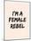 I'm A Female Rebel-null-Mounted Poster