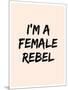 I'm A Female Rebel-null-Mounted Art Print