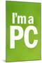 I'm a PC (Green)-null-Mounted Art Print