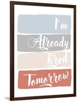 I'm Already Tired Tomorrow-Anna Quach-Framed Art Print