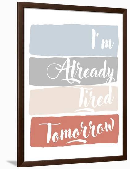 I'm Already Tired Tomorrow-Anna Quach-Framed Art Print