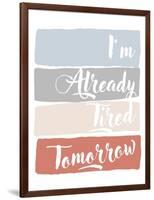 I'm Already Tired Tomorrow-Anna Quach-Framed Art Print