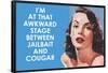 I'm at that Awkward Stage between Jailbait and Cougar Funny Art Poster Print-Ephemera-Framed Poster