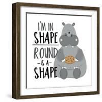 I'm in Shape, round is a Shape - Positive Slogan with Cute Hippopotamus. Motivational Text.-Regina Tolgyesi-Framed Photographic Print