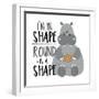 I'm in Shape, round is a Shape - Positive Slogan with Cute Hippopotamus. Motivational Text.-Regina Tolgyesi-Framed Photographic Print
