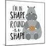 I'm in Shape, round is a Shape - Positive Slogan with Cute Hippopotamus. Motivational Text.-Regina Tolgyesi-Mounted Photographic Print