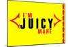 I'm Juicy 2-null-Mounted Poster