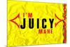 I'm Juicy-null-Mounted Poster