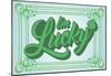 I’m Lucky in Cool Greenz-null-Mounted Poster