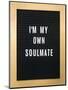 I'm My Own Soulmate-null-Mounted Art Print