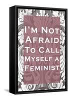 I'm Not Afraid to Call Myself a Feminist-null-Framed Stretched Canvas