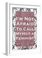 I'm Not Afraid to Call Myself a Feminist-null-Framed Art Print